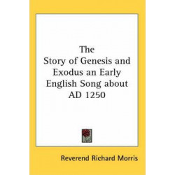 The Story of Genesis and Exodus an Early English Song About AD 1250