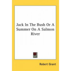 Jack in the Bush or a Summer on a Salmon River