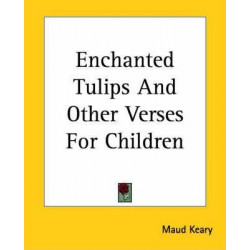 Enchanted Tulips And Other Verses For Children