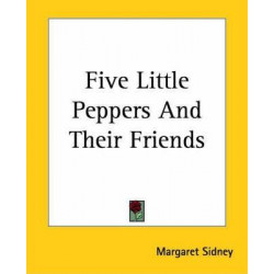 Five Little Peppers And Their Friends