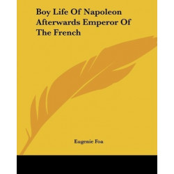 Boy Life Of Napoleon Afterwards Emperor Of The French