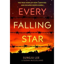 Every Falling Star: The Story of How I Escaped North Korea