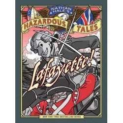 Lafayette! (Nathan Hale's Hazardous Tales #8): A Revolutionary Wa