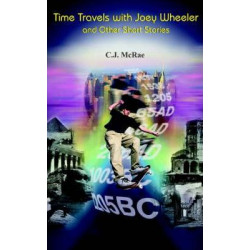 Time Travels with Joey Wheeler and Other Short Stories