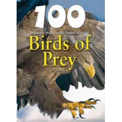 100 Things You Should Know about Birds of Prey