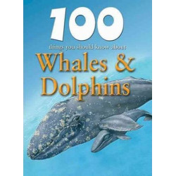 100 Things You Should Know about Whales & Dolphins