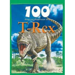 100 Things You Should Know about T. Rex