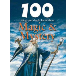 100 Things You Should Know about Magic & Mystery