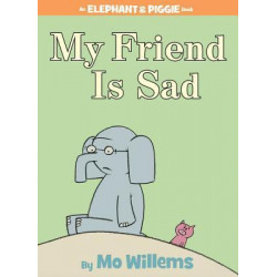 My Friend Is Sad (an Elephant and Piggie Book)