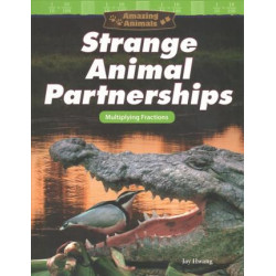 Amazing Animals: Strange Animal Partnerships: Multiplying Fractions