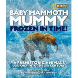 Baby Mammoth Mummy: Frozen in Time