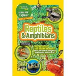 Ultimate Explorer Field Guide: Reptiles and Amphibians