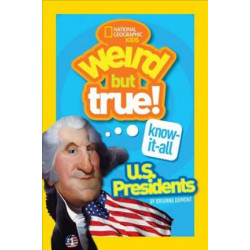 Weird But True! Know-It-All US Presidents