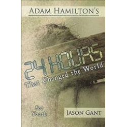 Adam Hamilton's 24 Hours That Changed the World for Children for Youth