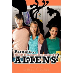 Parents... Your HS Teens Have Been Replaced by Aliens!