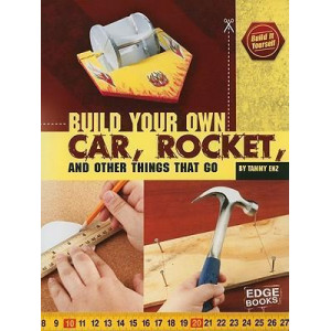 Build Your Own Car, Rocket and Other Things That Go