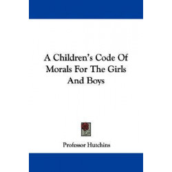 A Children's Code of Morals for the Girls and Boys