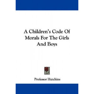 A Children's Code of Morals for the Girls and Boys