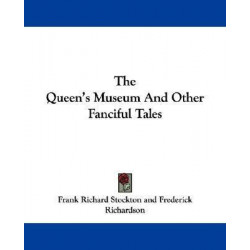 The Queen's Museum and Other Fanciful Tales