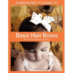 Dumb Bunny's Guide to Basic Hair Bows