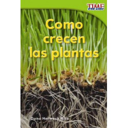 Como Crecen LAS Plantas (How Plants Grow)