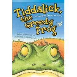 Tiddalick, the Greedy Frog: an Aboriginal Dreamtime Story