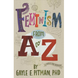 Feminism From A to Z