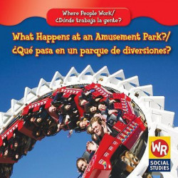 What Happens at an Amusement Park?/Que Pasa En Un Parque de Diversiones?