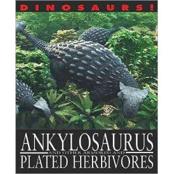 Ankylosaurus and Other Armored and Plated Herbivores