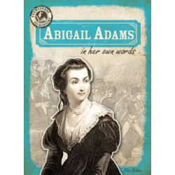 Abigail Adams in Her Own Words