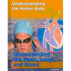 Understanding the Heart, Lungs, and Blood