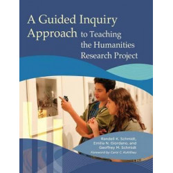 A Guided Inquiry Approach to Teaching the Humanities Research Project