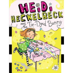 Heidi Heckelbeck and the Tie-Dyed Bunny