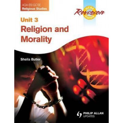 AQA (B) GCSE Religious Studies Revision Guide Unit 3: Religion and Morality