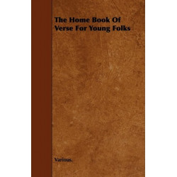 The Home Book Of Verse For Young Folks