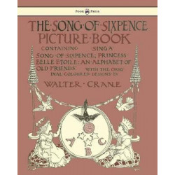 The Song Of Sixpence Picture Book - Containing Sing A Song Of Sixpence, Princess Belle Etoile, An Alphabet Of Old Friends