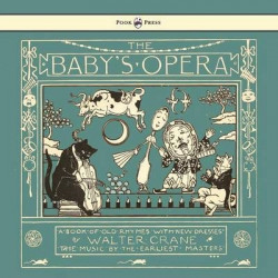The Baby's Opera - A Book Of Old Rhymes With New Dresses