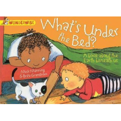Wonderwise: What's Under The Bed?: A book about the Earth beneath us