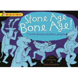 Wonderwise: Stone Age Bone Age!: A book about prehistoric people
