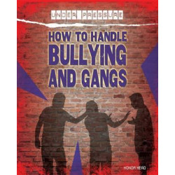 Under Pressure: How to Handle Bullying and Gangs
