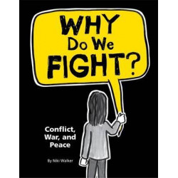 Why Do We Fight?: Conflict, War and Peace