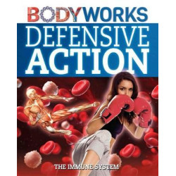 BodyWorks: Defensive Action: The Immune System