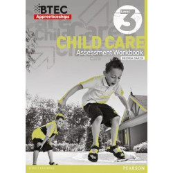 BTEC Apprenticeship Assessment Workbook Child Care Level 3
