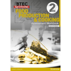 BTEC Apprenticeship Assessment Workbook Hospitality and Catering Level 2 Food Production and Cooking