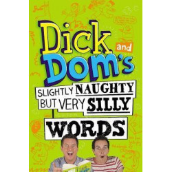 Dick and Dom's Slightly Naughty but Very Silly Words