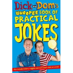 Dick and Dom's Whoopee Book of Practical Jokes