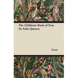 The Children's Book of True Or False Quizzes