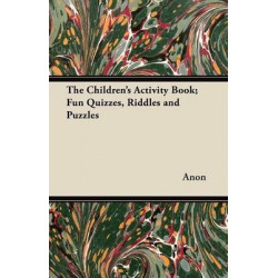 The Children's Activity Book; Fun Quizzes, Riddles and Puzzles