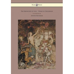 The Springtide of Life - Poems of Childhood - Illustrated by Arthur Rackham