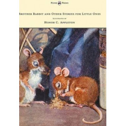 Brother Rabbit and Other Stories for Little Ones - Illustrated by Honor C. Appleton